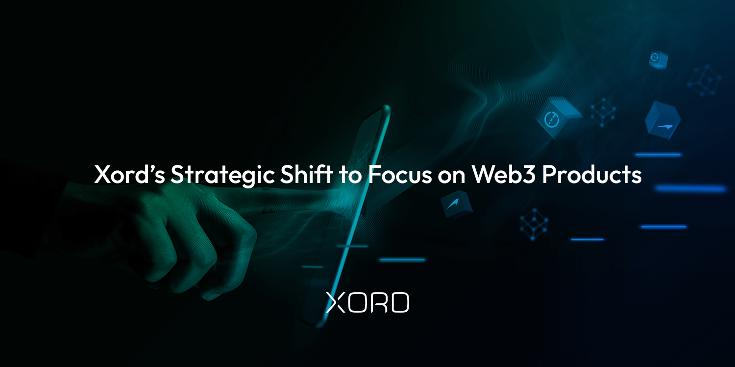 Xord’s Strategic Shift to Focus on Web3 Products